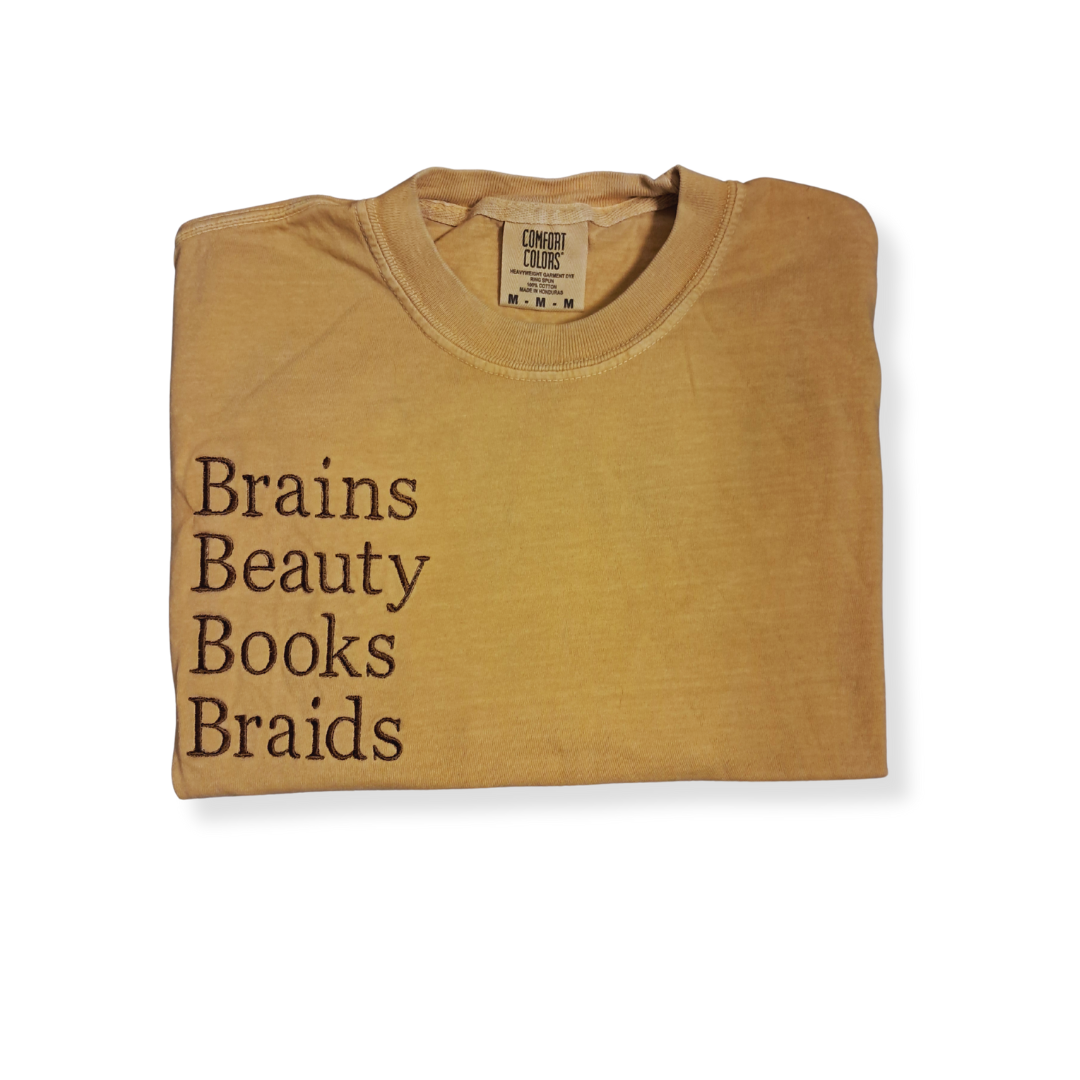 Embroidered "Brains, Beauty, Books, Braids) T-shirt (Mustard color)
